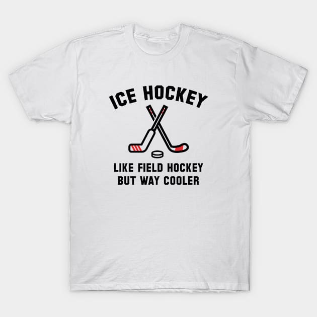 Ice Hockey Way Cooler T-Shirt by VectorPlanet